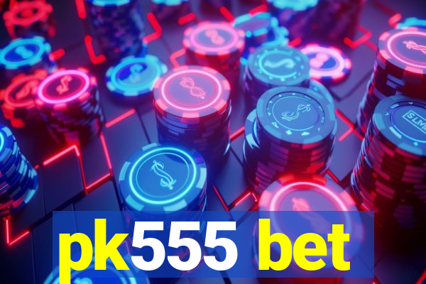 pk555 bet